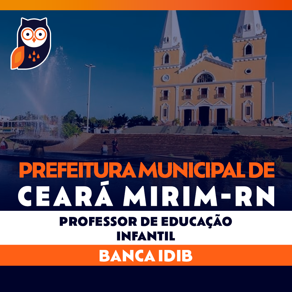 Prefeitura Municipal de Ceará Mirim - RN - Professor de Educação Infantil - 2024 - IDIB