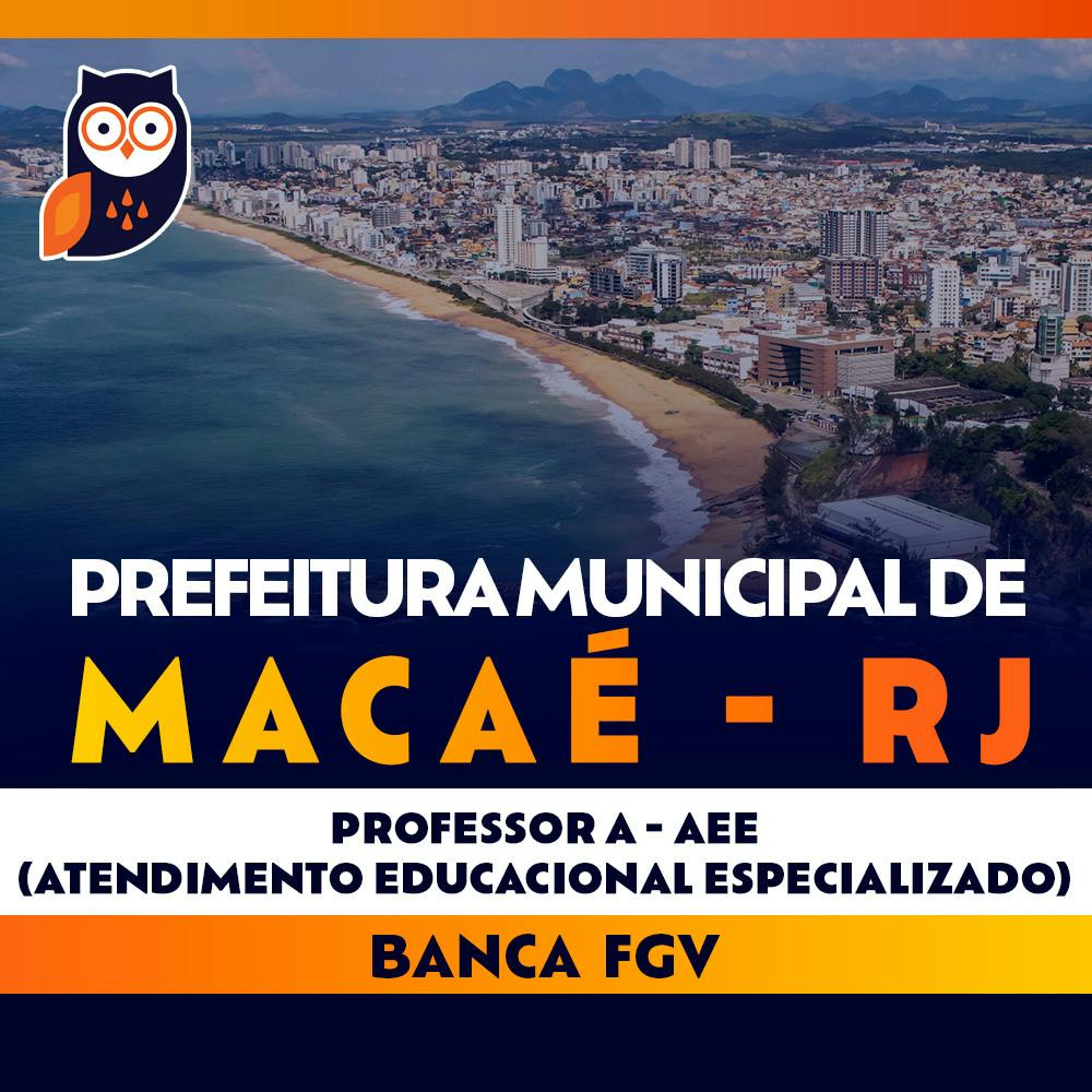 Concurso Macaé RJ - Professor A - AEE (Atendimento Educacional Especializado)