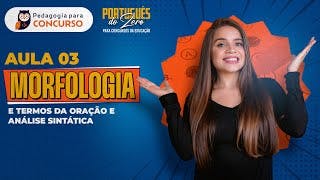Morfologia e Termos da Oração e Análise Sintática P.2 | Português do Zero para Concursos da Educação