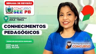 SEMANA DE REVISÃO - Conhecimentos Pedagógicos Concurso SEE PB | Pedagogia para Concurso