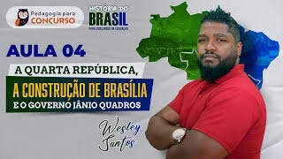 A Quarta República, a Construção de Brasília e o Governo Jânio Quadros | Pedagogia para Concurso