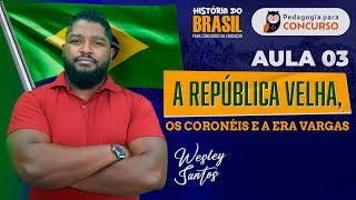 A República Velha, os Coronéis e a Era Vargas | História do Brasil para Concursos da Educação