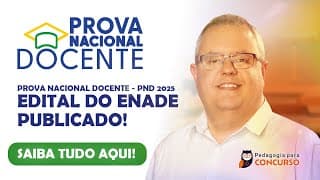 Prova Nacional Docente (PND) 2025 - Edital do ENADE Publicado! Saiba TUDO Aqui