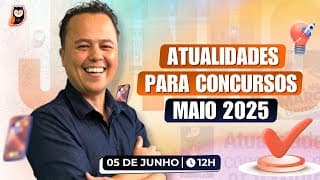 Atualidades para Concursos [Maio 2025] com o Prof. Klaus | Pedagogia para Concurso