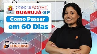 Concurso SME Guarujá/SP 2025 - Como Passar em 60 Dias | Pedagogia para Concurso