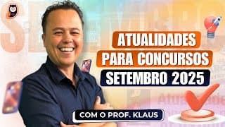 Atualidades para Concursos [SETEMBRO 2025] com o Prof. Klaus | Pedagogia para Concurso