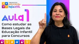 Aula 1 - Como estudar as Bases Legais da Educação Infantil | ✴️Maratona da Educação Infantil✳️