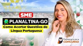 Concurso SME Planaltina de Goiás - Como Acertar as Questões de Língua Portuguesa