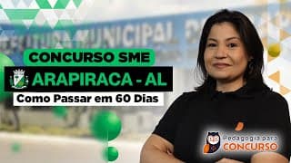 Concurso SME Arapiraca AL - Como passar em 60 Dias | Pedagogia para Concurso