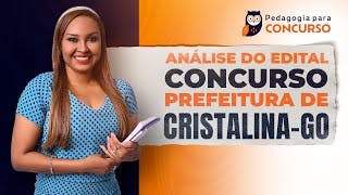 Análise do Edital - Concurso Prefeitura de Cristalina-GO | Pedagogia para Concurso