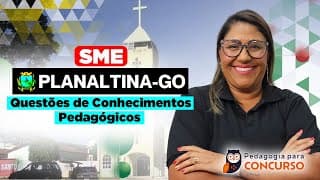 Concurso SME Planaltina GO - Questões de Conhecimentos Pedagógicos